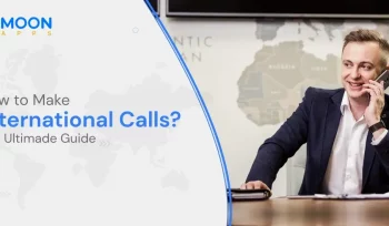How to Make International Calls? Your Ultimate Guide to Making Affordable Calls Abroad