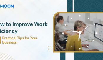 How to Improve Work Efficiency: 14 Practical Tips For Your Business